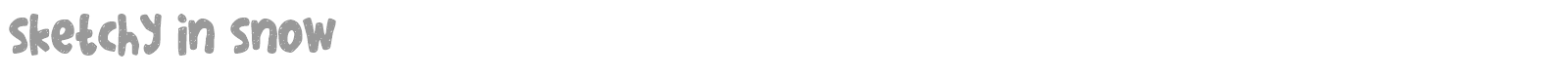 Sketchy In Snow font preview